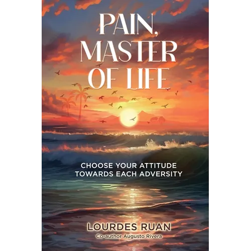 Pain, Master Of Life: Choose Your Attitude Towards Each Adversity