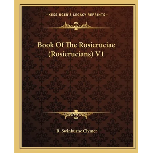 Book Of The Rosicruciae (Rosicrucians) V1