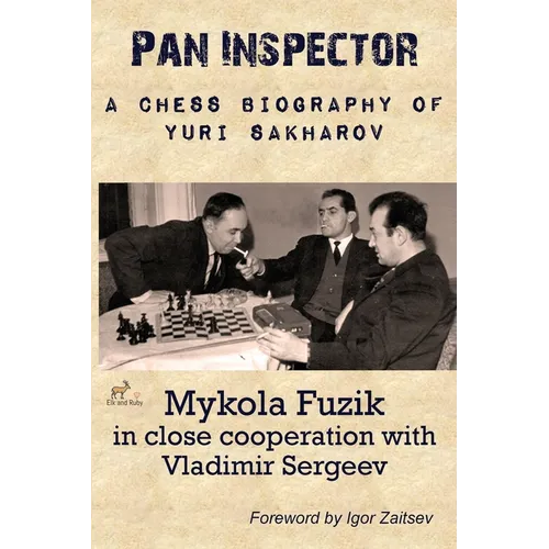 Pan Inspector: A Chess Biography of Yuri Sakharov