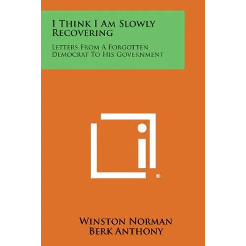 I Think I Am Slowly Recovering: Letters from a Forgotten Democrat to His Government