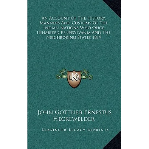 An Account Of The History, Manners And Customs Of The Indian Nations Who Once Inhabited Pennsylvania And The Neighboring States 1819