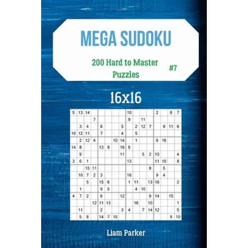 Mega Sudoku 16x16 - 200 Hard to Master Puzzles vol.7