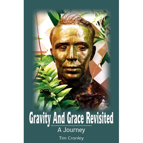 Gravity And Grace Revisited: A Journey