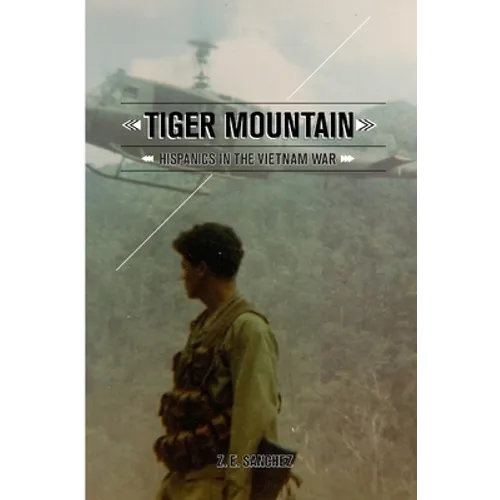 Tiger Mountain: Hispanics in the Vietnam War