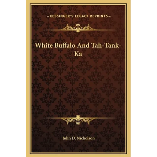 White Buffalo And Tah-Tank-Ka - Hardcover