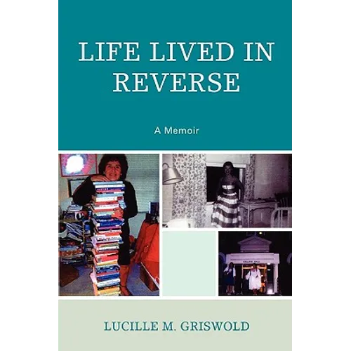 Life Lived in Reverse: A Memoir