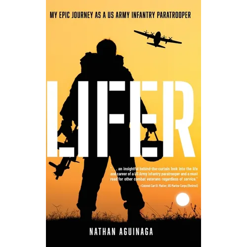Lifer: My Epic Journey as a US Army Infantry Paratrooper