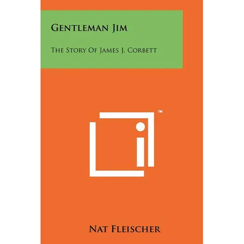 Gentleman Jim: The Story Of James J. Corbett