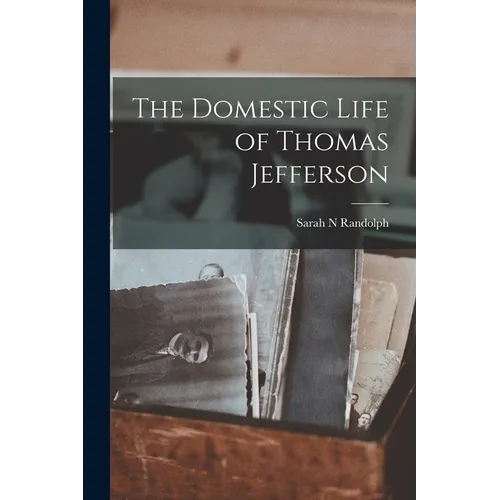 The Domestic Life of Thomas Jefferson - Paperback