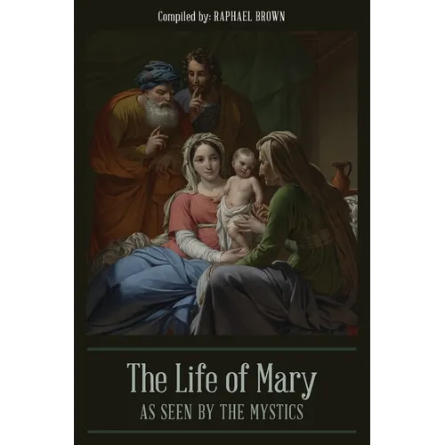 The Life of Mary As Seen By the Mystics