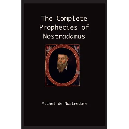 The Complete Prophecies of Nostradamus