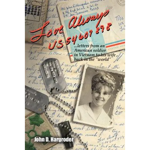 Love Always Us54607898: Letters from an American Soldier in Vietnam to His Wife Back in the World