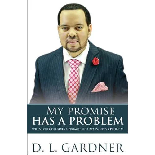 My Promise has a Problem: When God Gives a Promise, He Gives a Problem