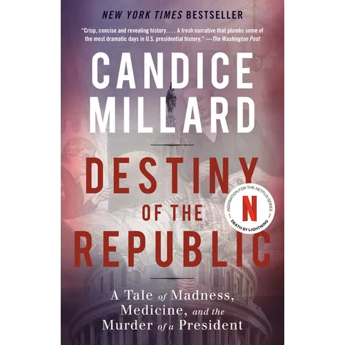 Destiny of the Republic: A Tale of Madness, Medicine and the Murder of a President