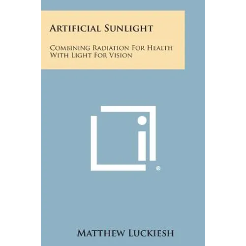 Artificial Sunlight: Combining Radiation for Health with Light for Vision