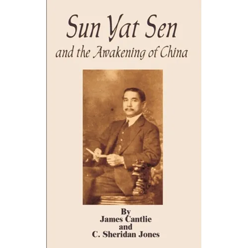 Sun Yat Sen: And the Awakening of China