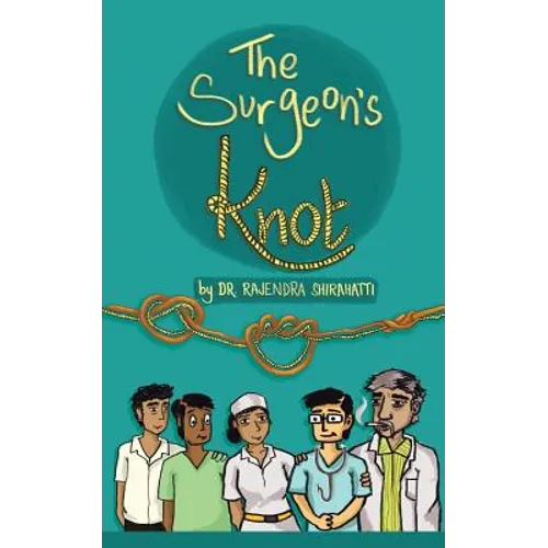 The Surgeon's Knot: A Sojourn of a Surgical Resident
