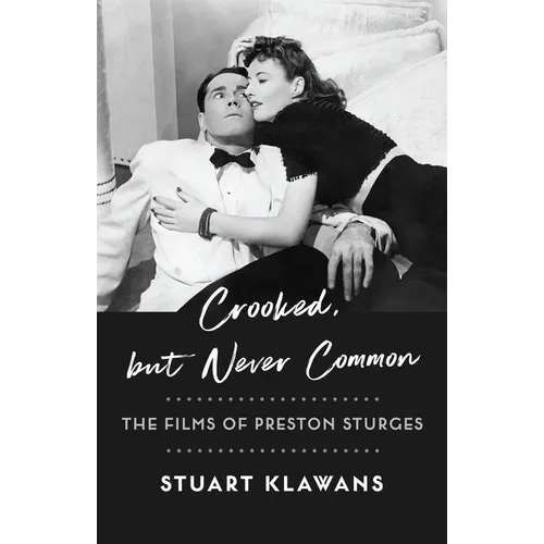 Crooked, But Never Common: The Films of Preston Sturges