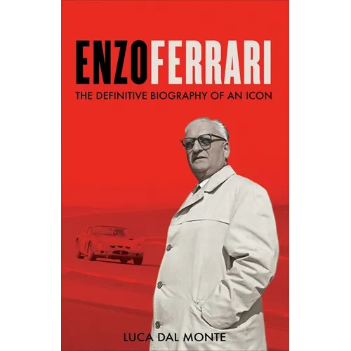 Enzo Ferrari: The Definitive Biography of an Icon
