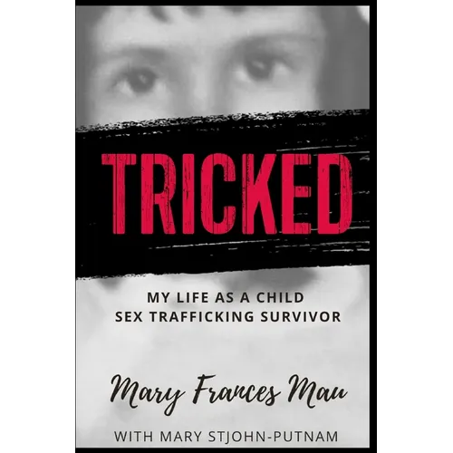Tricked: My Life as a Child Sex Trafficking Survivor