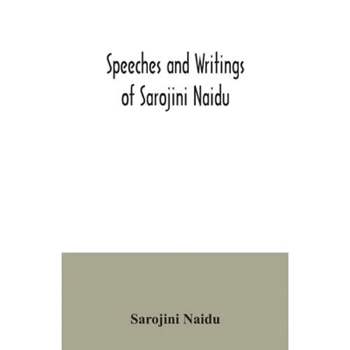 Speeches and writings of Sarojini Naidu