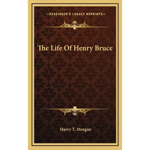 The Life Of Henry Bruce
