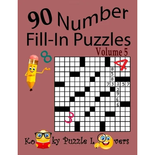 Number Fill-In Puzzles, Volume 5, 90 Puzzles