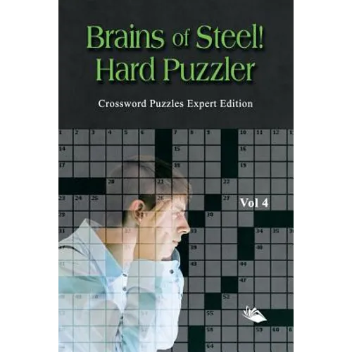 Brains of Steel! Hard Puzzler Vol 4: Crossword Puzzles Expert Edition