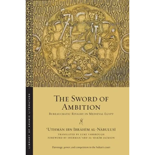 The Sword of Ambition: Bureaucratic Rivalry in Medieval Egypt