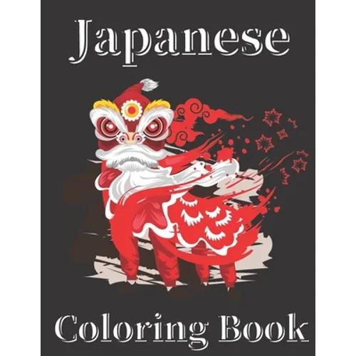 Japanese Coloring Book: Art Books for Adults and Teens-Best Colored Magazines full of Anti-Stress Coloring Pages-Funny Interior from Japan ful