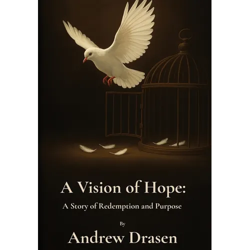 A Vision of Hope: A Story of Redemption and Purpose