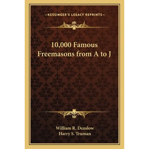 10,000 Famous Freemasons from A to J