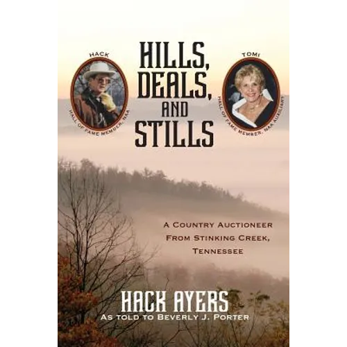 Hills, Deals, and Stills: A Country Auctioneer from Stinking Creek, Tennessee