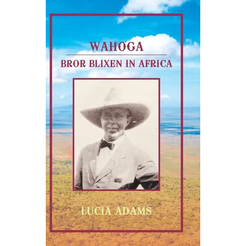Wahoga: Bror Blixen in Africa