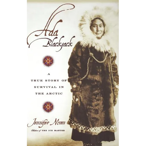 Ada Blackjack: A True Story of Survival in the Arctic