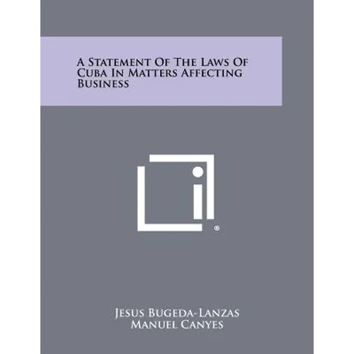 A Statement of the Laws of Cuba in Matters Affecting Business