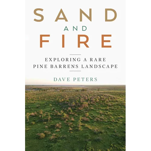 Sand and Fire: Exploring a Rare Pine Barrens Landscape