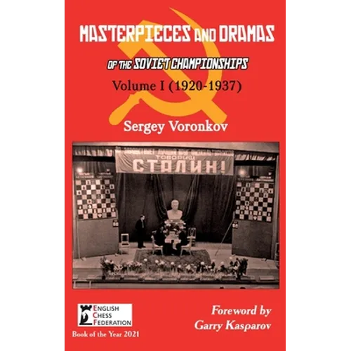 Masterpieces and Dramas of the Soviet Championships: Volume I (1920-1937)