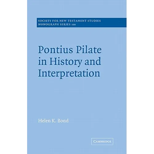 Pontius Pilate in History and Interpretation
