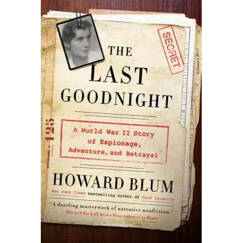 The Last Goodnight: A World War II Story of Espionage, Adventure, and Betrayal