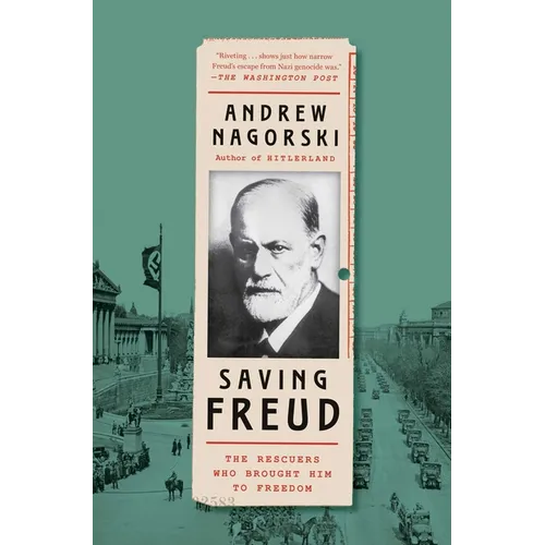 Saving Freud: The Rescuers Who Brought Him to Freedom