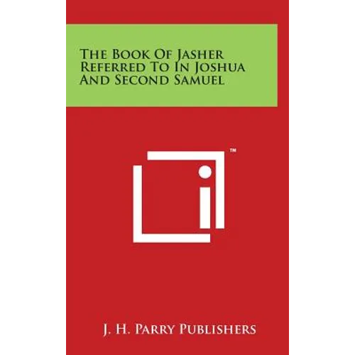 The Book Of Jasher Referred To In Joshua And Second Samuel