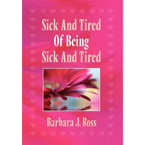 Sick and Tired of Being Sick and Tired - Hardcover