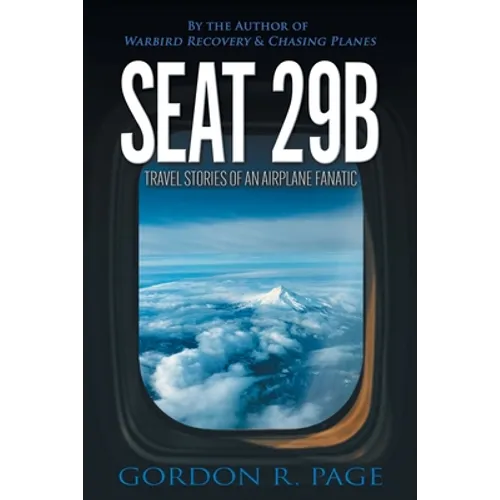 Seat 29B: Travel Stories of an Airplane Fanatic