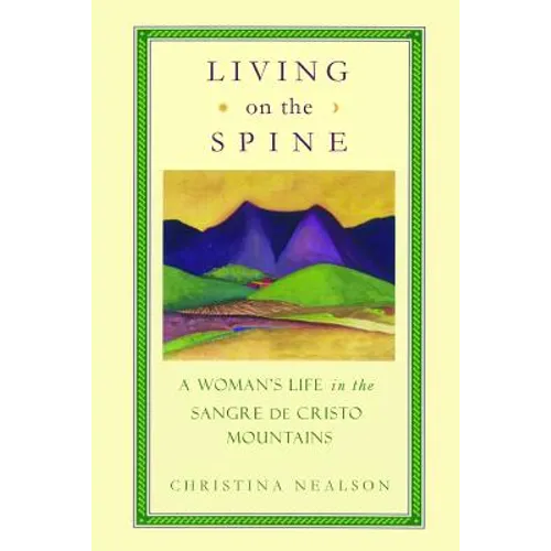 Living on the Spine: A Woman's Life in the Sangre de Cristo Mountains