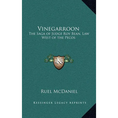 Vinegarroon: The Saga of Judge Roy Bean, Law West of the Pecos