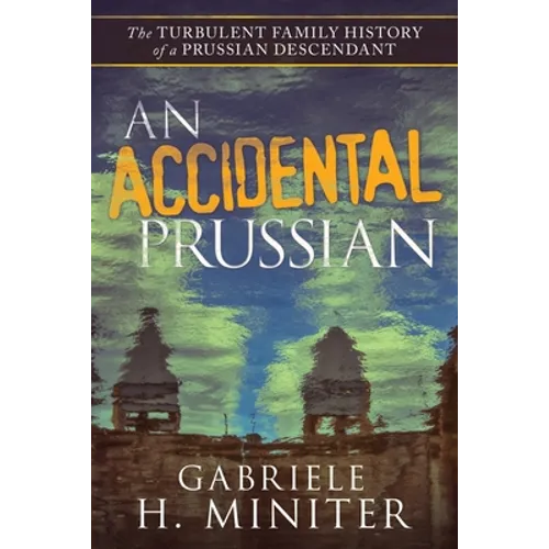 An Accidental Prussian: The Turbulent Past of a Prussian Descendant