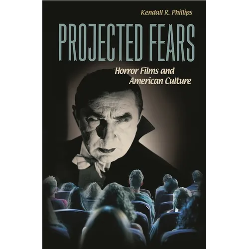 Projected Fears: Horror Films and American Culture - Paperback