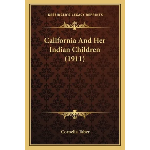 California And Her Indian Children (1911)