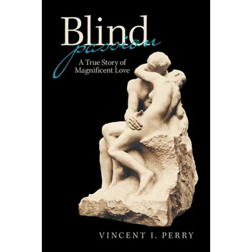Blind Passion: A True Story of Magnificent Love